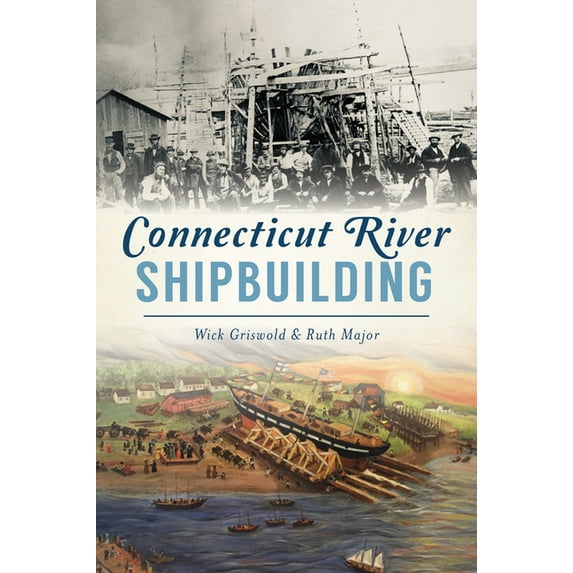 American Heritage Connecticut River Shipbuilding, (Paperback)