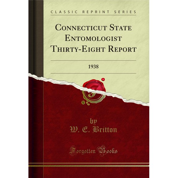 Connecticut State Entomologist Thirty-Eight Report: 1938 (Classic Reprint)