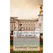 A Connecticut Yankee's British Monarchy Trivia Challenge, Paperback