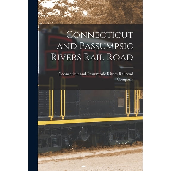 Connecticut and Passumpsic Rivers Rail Road microform (Paperback)