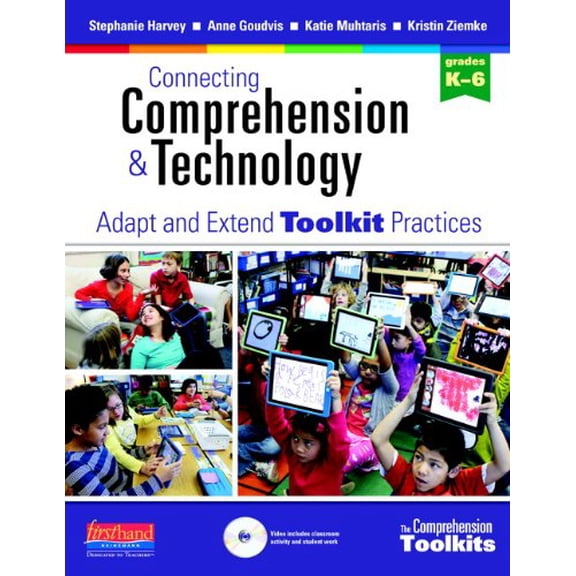 Pre-Owned Connecting Comprehension and Technology: Adapt and Extend Toolkit Practices Paperback Stephanie Harvey, Anne Goudvis, Katie Muhtaris, Kristin Ziemke
