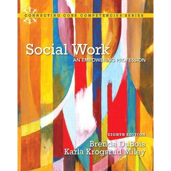 Connecting Core Competencies: Social Work: An Empowering Profession (Paperback)
