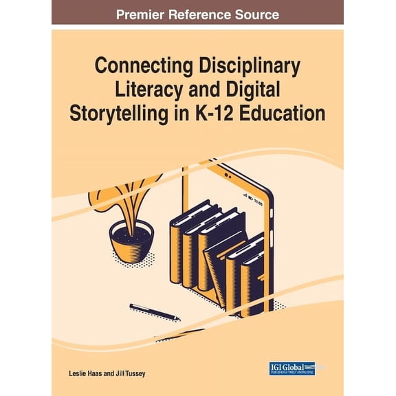 Connecting Disciplinary Literacy and Digital Storytelling in K-12 Education, (Hardcover)