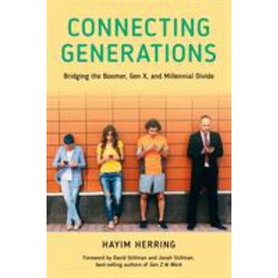 Pre-Owned Connecting Generations: Bridging the Boomer, Gen X, and Millennial Divide, 9781538112168, 1538112167, Hardcover, Illustrated edition