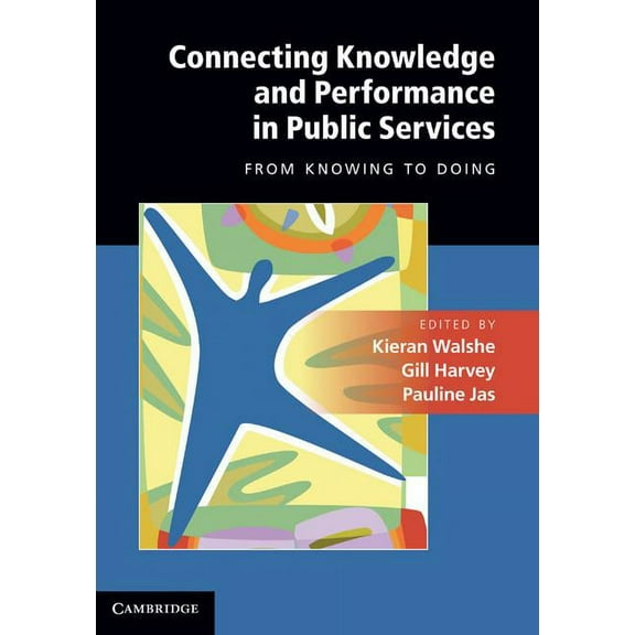 Connecting Knowledge and Performance in Public Services, (Hardcover)