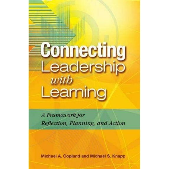 Pre-Owned Connecting Leadership with Learning: A Framework for Reflection, Planning, and Action (Paperback) 1416604049 9781416604044