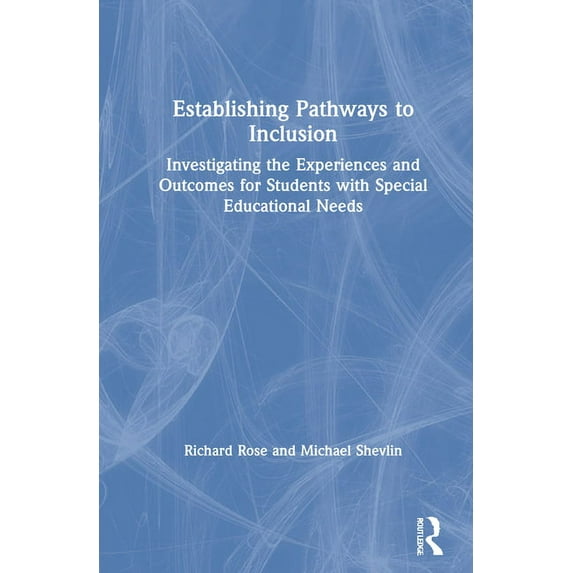 Connecting Research with Practice in Spe Establishing Pathways to Inclusion: Investigating the Experiences and Outcomes for Students with Special Educational Nee, (Hardcover)