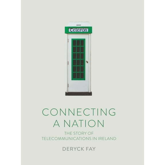 Connecting a Nation : The Story of Telecommunications in Ireland (Paperback)