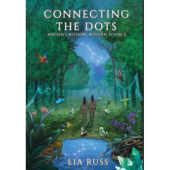 Connecting the Dots: Ancient Wisdom, Modern Science, (Hardcover)