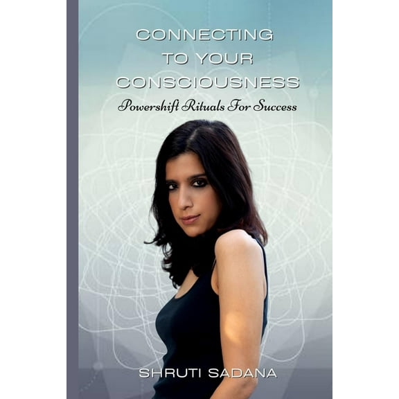 Connecting to Your Consciousness: Powershift Rituals for Success (Paperback)