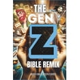 thumbnail image 1 of Connecting with Gen Z The Gen Z Bible Remix: Captivating Bible Stories From Genesis To Revelation In Gen Z Translation, (Paperback), 1 of 1