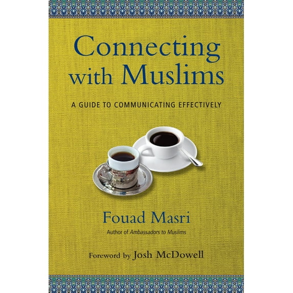 Connecting with Muslims: A Guide to Communicating Effectively, (Paperback)