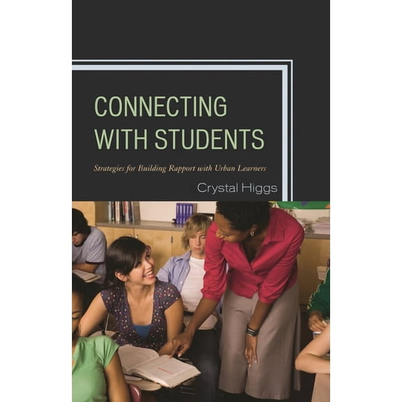 Connecting with Students: Strategies for Building Rapport with Urban Learners, (Paperback)