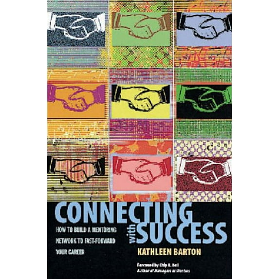 Pre-Owned Connecting with Success: How to Build a Mentoring Network to Fast-Forward Your Career Paperback
