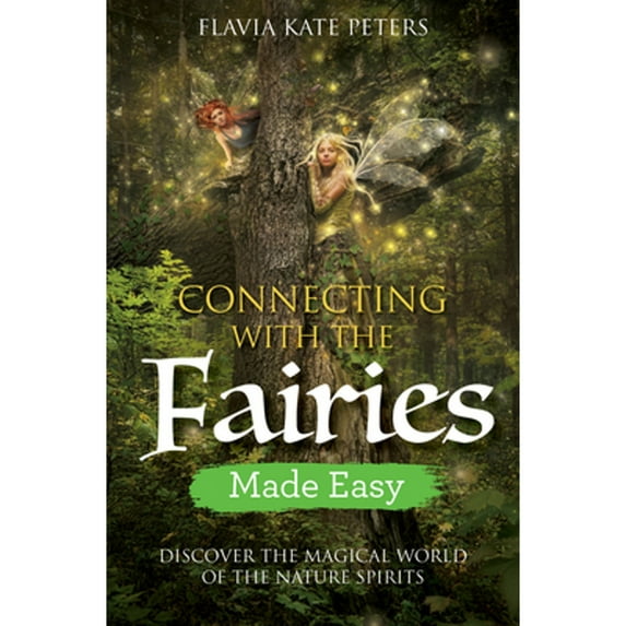 Pre-Owned Connecting with the Fairies Made Easy: Discover the Magical World of the Nature Spirits (Paperback) 1788172620 9781788172622