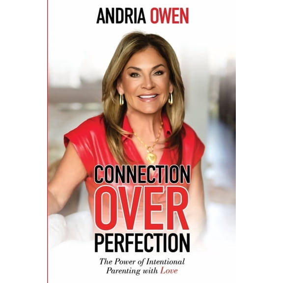 Connection Over Perfection: The Power of Intentional Parenting with Love, (Paperback)
