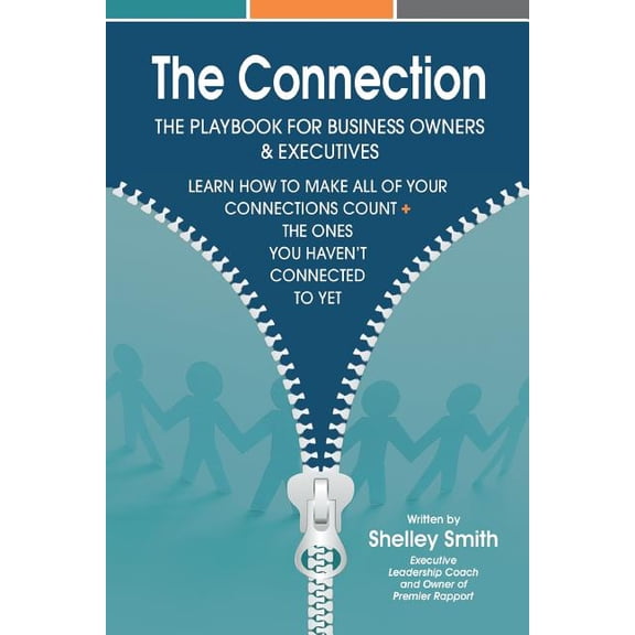 The Connection: The Playbook For Business Owners & Executives: Learn How To Make All Of Your Connections Count + The One, (Paperback)