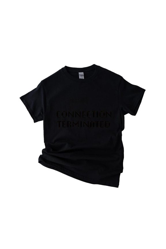 Connection Terminated T-Shirt , Hoodie , Sweatshirt Gaming Reference Funny Graphic Tee, for men & women, up to size 5XL