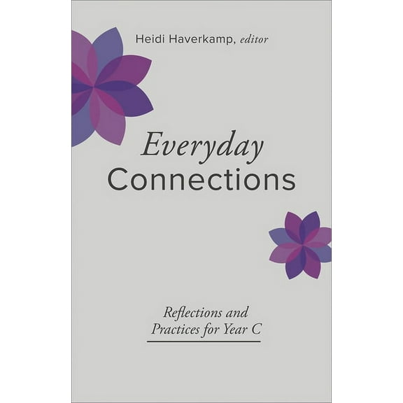 Connections: A Lectionary Commentary for Everyday Connections, Year C, (Paperback)