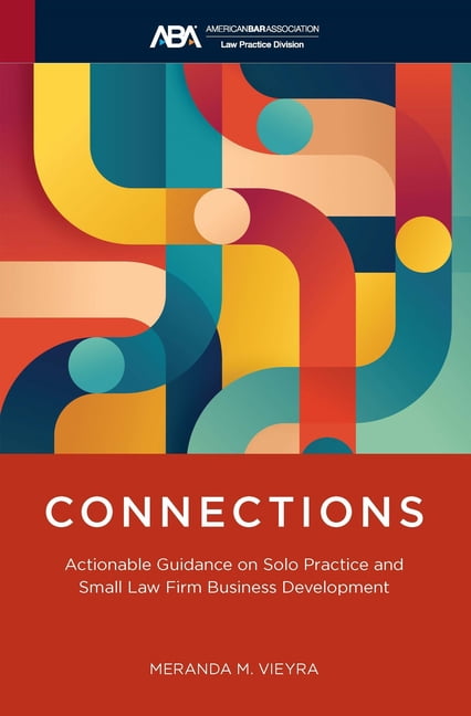 Connections: Actionable Guidance on Solo Practice and Small Law Firm Business Development, (Paperback)