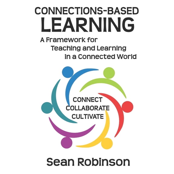 Connections-Based Learning Connections-based Learning: A Framework for Teaching and Learning in a Connected World, Book 1, (Paperback)