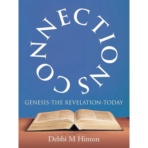 Connections: Genesis-The Revelation-Today, (Paperback)