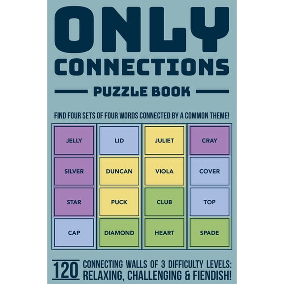Only Connections Puzzle Book - Fun Brain Teasers for All Ages: Challenge Your Mind with 120 Connecting Games of 3 Difficulty Levels - Cognitive Exercises to Expand Word and Vocabulary Skills (Paperbac