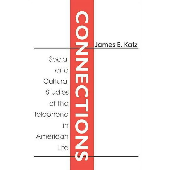 Connections: Social and Cultural Studies of the Telephone in American Life, (Paperback)