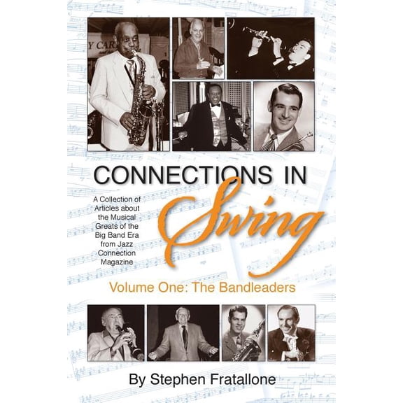 Connections in Swing: Volume One: The Bandleaders, (Paperback)