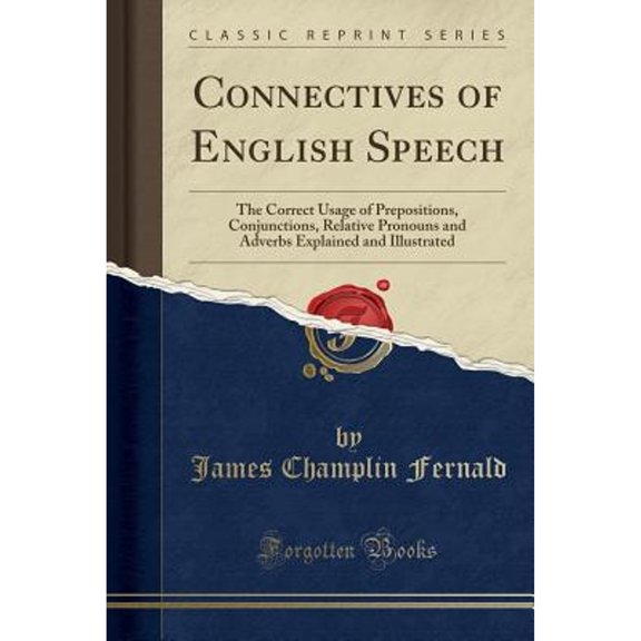 Connectives of English Speech: The Correct Usage of Prepositions, Conjunctions
