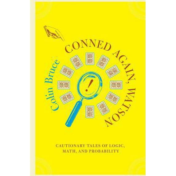 Pre-Owned Conned Again, Watson: Cautionary Tales of Logic, Math, and Probability (Paperback) 0738205893 9780738205892
