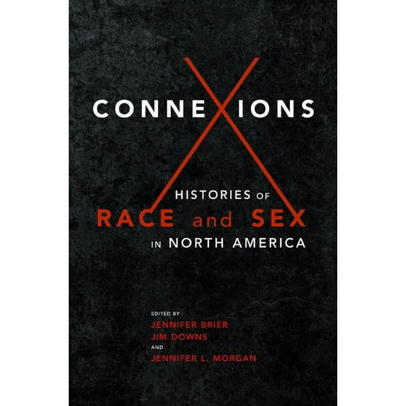 Connexions : Histories of Race and Sex in North America (Paperback)
