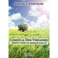 thumbnail image 1 of Conoce Al Dios Verdadero: Jehov Tiene Un Mensaje Para Ti (Paperback) by Marisela Rodrguez, 1 of 1