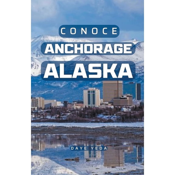 Conoce Anchorage Alaska (Paperback)