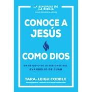 Conoce A Dios Conoce a Jes s Como Dios Un Estudio de 10 Sesiones del Evangelio de Juan, Paperback