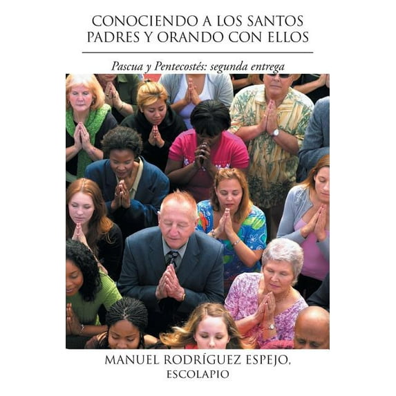 Conociendo a Los Santos Padres y Orando Con Ellos: Pascua y Pentecostes: Segunda Entrega (Paperback)