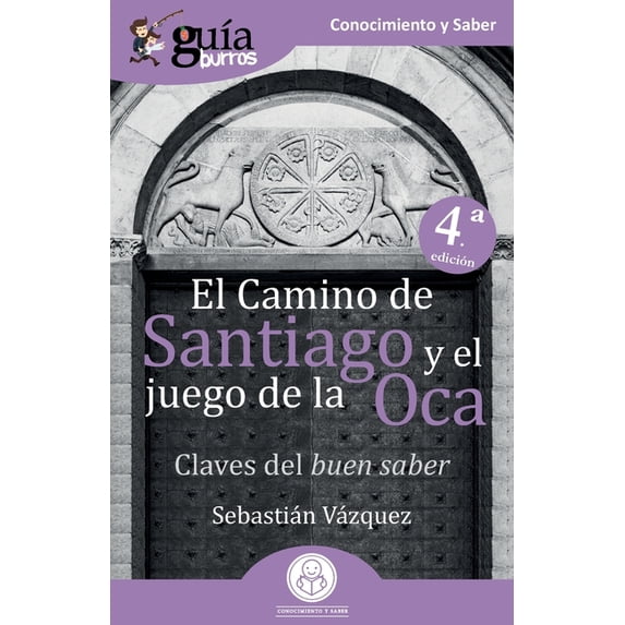 Conocimiento Y Saber GuÃaBurros El Camino de Santiago y el juego de la Oca: Claves del buen saber, Book 106, (Paperback)