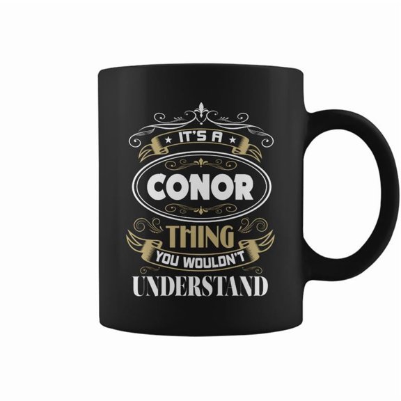Conor Thing You Wouldnt Understand Family Name Coffee Mugs