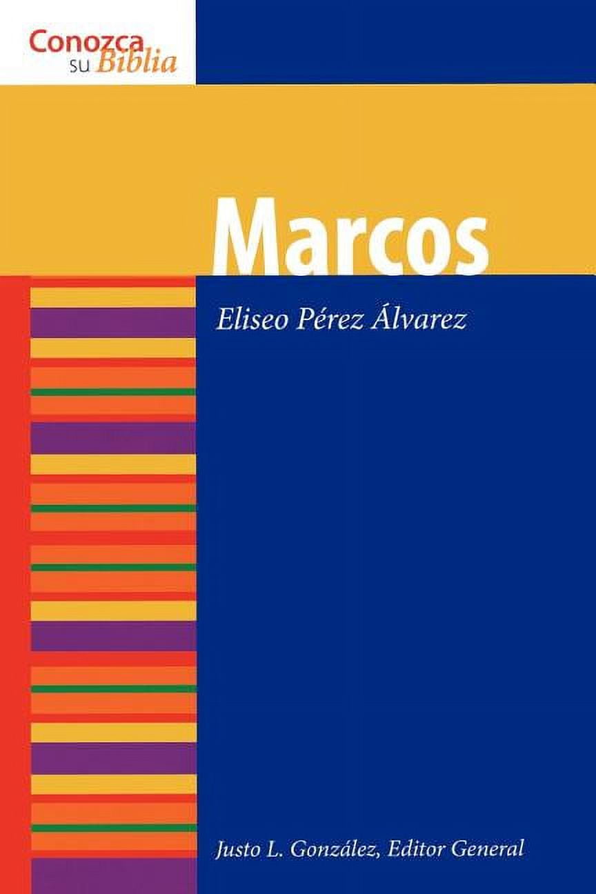 ELISEO PEREZ ALVAREZ; JUSTO L GONZALEZ Conozca su Biblia: Marcos (Mark) (Paperback)