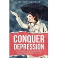 thumbnail image 1 of Conquer Depression: An Honest Self Help Therapy Guide on How to Combat Anxiety and Depression in Your Life and Encourage Positive Thinking (Paperback), 1 of 1