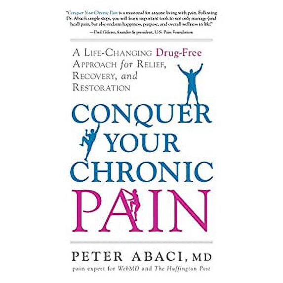 Pre-Owned Conquer Your Chronic Pain: A Life-Changing Drug-Free Approach for Relief, Recovery, and Restoration (Paperback) 1632650525 9781632650528