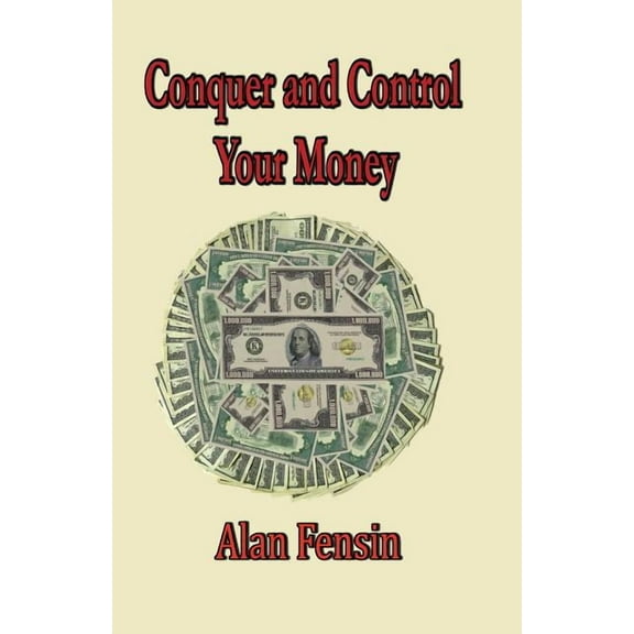 Conquer and Control: Conquer And Control Your Money: Secrets That Will Change Your Life (Paperback)
