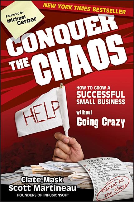 Conquer the Chaos: How to Grow a Successful Small Business Without Going Crazy (Hardcover) - image 1 of 1