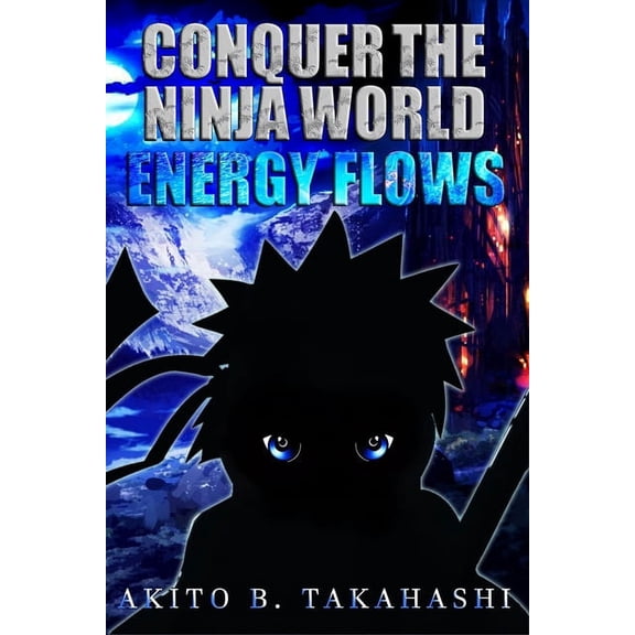 Conquer the Ninja World: Conquer The Ninja World: Energy Flows (Paperback)