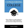 thumbnail image 1 of Conquering College: What colleges are really looking for, how to write a stellar application, and must-know college surv, (Paperback), 1 of 1