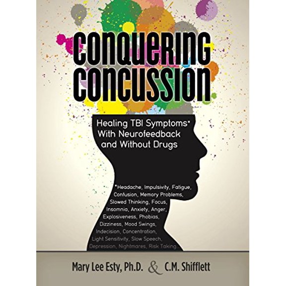 Pre-Owned Conquering Concussion : Healing TBI Symptoms with Neurofeedback and Without Drugs (Paperback) 9780965342506