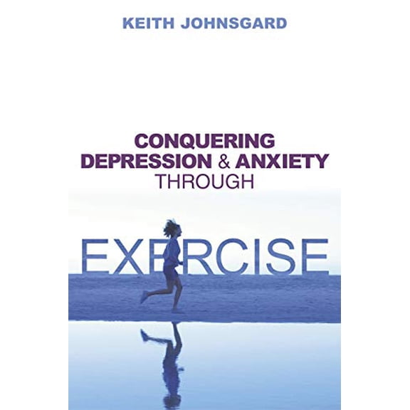 Pre-Owned Conquering Depression and Anxiety Through Exercise (Paperback) 1591021928 9781591021926