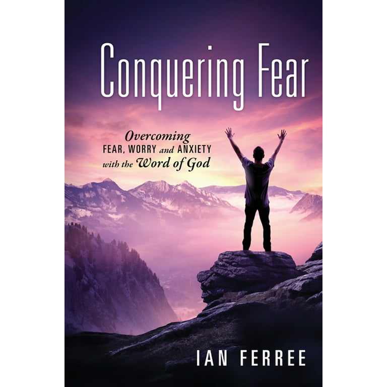 Overcoming Fear: A Guide To Freedom (Wilhelm)