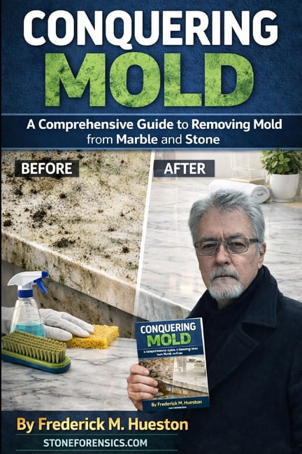 Conquering Mold: A Comprehensive Guide to Removing Mold from Marble and Stone, (Paperback)