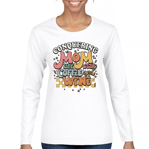Conquering Mom Life With Coffee and Wine Women's Long Sleeve T-shirt Trendy Motherhood Parenting Family Soccer Mama #momlife